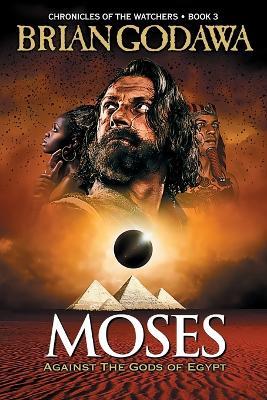 Moses: Against the Gods of Egypt - Brian Godawa - cover