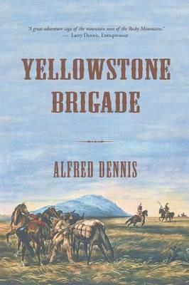 Yellowstone Brigade - Alfred Dennis - cover