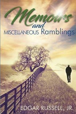 Memoirs and Miscellaneous Ramblings - Edgar Russell - cover