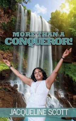 More Than A Conqueror! - Jacqueline Scott - cover