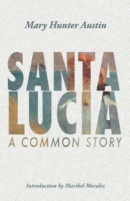 Santa Lucia: A Common Story - Mary Austin - cover