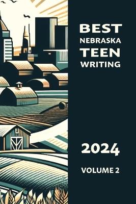 Best Nebraska Teen Writing 2024, Volume 2 - cover