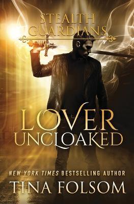 Lover Uncloaked (Stealth Guardians #1) - Tina Folsom - cover