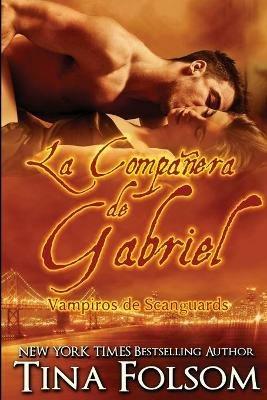 La Companera de Gabriel (Vampiros de Scanguards 3) - Tina Folsom - cover