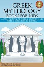 Greek Mythology Books for Kids: A Collection of Greek Stories and Greek Gods for Children