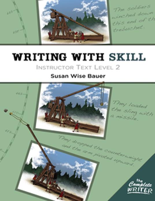 Writing With Skill, Level 2: Instructor Text (The Complete Writer)