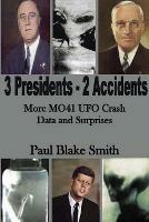 3 Presidents, 2 Accidents: More MO41 UFO Data and Surprises - Paul Blake Smith - cover