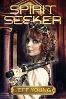Spirit Seeker: The Kassandra Leyden Adventures - Jeff Young - cover
