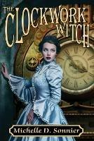 The Clockwork Witch - Michelle D Sonnier - cover