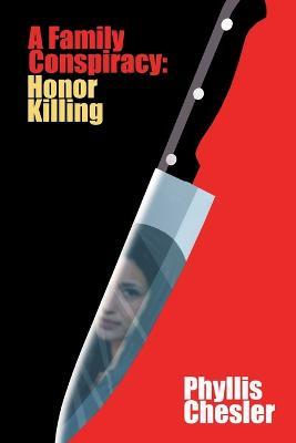 A Family Conspiracy: Honor Killing - Phyllis Chesler - cover