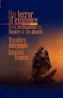 The Terror of Existence: From Ecclesiastes to Theatre of the Absurd - Theodore Dalrymple,Francis Kenneth - cover