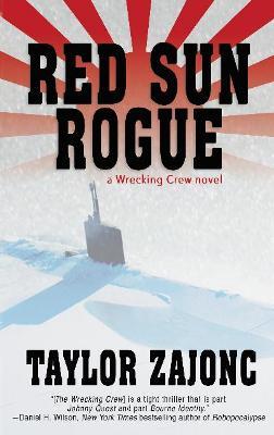 Red Sun Rogue: A Wrecking Crew Novel - Taylor Zajonc - cover