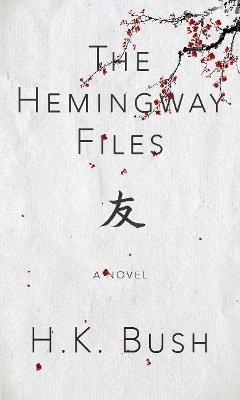 The Hemingway Files - H. K. Bush - cover