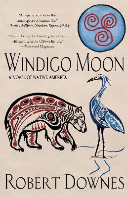 Windigo Moon: A Novel of Native America - Robert Downes - cover