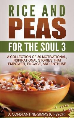 Rice and Peas For The Soul 3: A Collection of 80 Motivational, Inspirational Stories That Empower, Enthuse and Engage - Delroy Constantine-Simms - cover