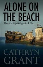 Alone on the Beach: The Haunted Ship Trilogy Book One