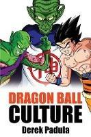 Dragon Ball Culture Volume 6: Gods - Derek Padula - cover
