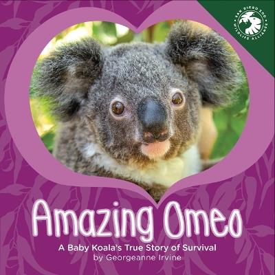 Amazing Omeo: A Baby Koala's True Story of Survival - Georgeanne Irvine - cover