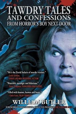Tawdry Tales and Confessions from Horror's Boy Next Door - William Butler - cover