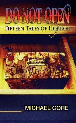 Do Not Open: Fifteen Tales of Horror - Michael Aloisi - cover