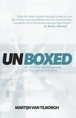 Unboxed: Uncovering New Paradigms for Tomorrow's Church - Martijn Van Tilborgh - cover
