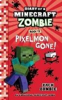 Diary of a Minecraft Zombie, Book 12: Pixelmon Gone! - Zack Zombie - cover