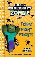 Diary of a Minecraft Zombie Book 13: Friday Night Frights - Zack Zombie - cover