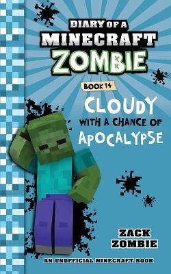 Diary of a Minecraft Zombie Book 14: Cloudy with a Chance of Apocalypse - Zack Zombie - cover