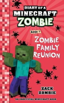 Diary of a Minecraft Zombie Book 7: Zombie Family Reunion - Zack Zombie - cover