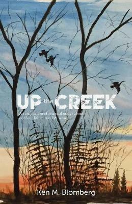 Up the Creek - Ken M Blomberg - cover