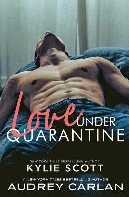 Love Under Quarantine - Kylie Scott,Audrey Carlan - cover