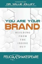 You Are Your Brand: Building From The Inside Out