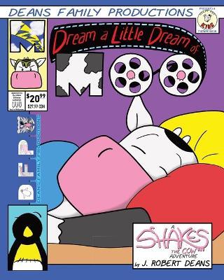 Dream a Little Dream Of Moo: A Shakes the Cow Adventure - J Robert Deans - cover