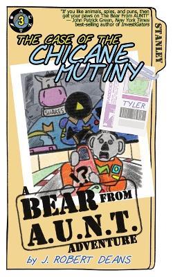The Case of the Chicane Mutiny: A Bear From AUNT Adventure - J Robert Deans - cover