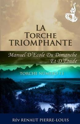 La Torche Triomphante: Torche Numero 13 - Renaut Pierre-Louis - cover