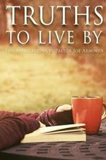 Truths to Live by: Life Applications by Pastor Joe Arminio