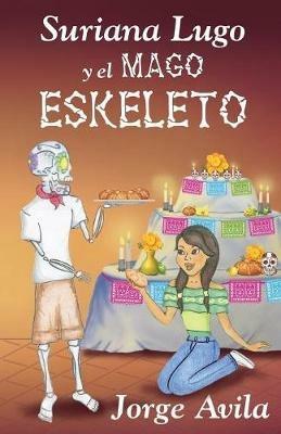 Suriana Lugo Y El Mago Eskeleto - Jorge Avila - ebook