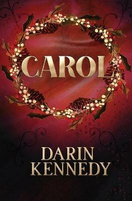 Carol: Being a Ghost Story of Christmas - Darin Kennedy - cover