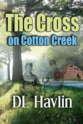 The Cross on Cotton Creek - DL Havlin - cover
