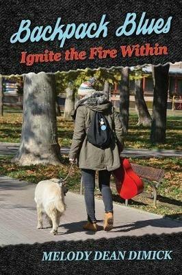 Backpack Blues: Ignite the Fire Within - Melody Dean Dimick - cover