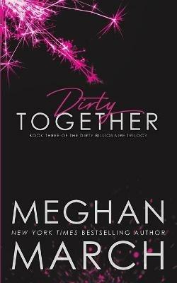 Dirty Together - Meghan March - cover