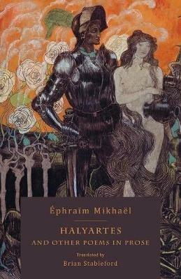Halyartes: and Other Poems in Prose - Ephraim Mikhael - cover