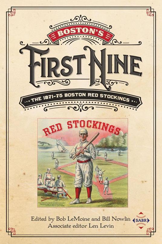 Boston’s First Nine: The 1871-75 Boston Red Stockings