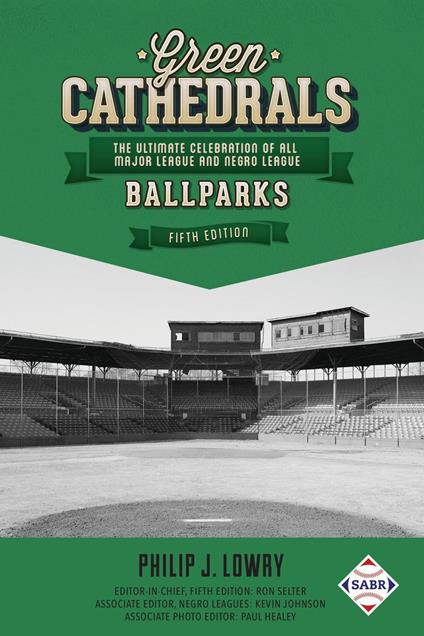 Green Cathedrals: The Ultimate Celebration of All Major League and Negro League Ballparks (Fifth Edition)