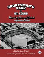 Sportsman's Park in St. Louis: Home of the Browns and Cardinals at Grand and Dodier