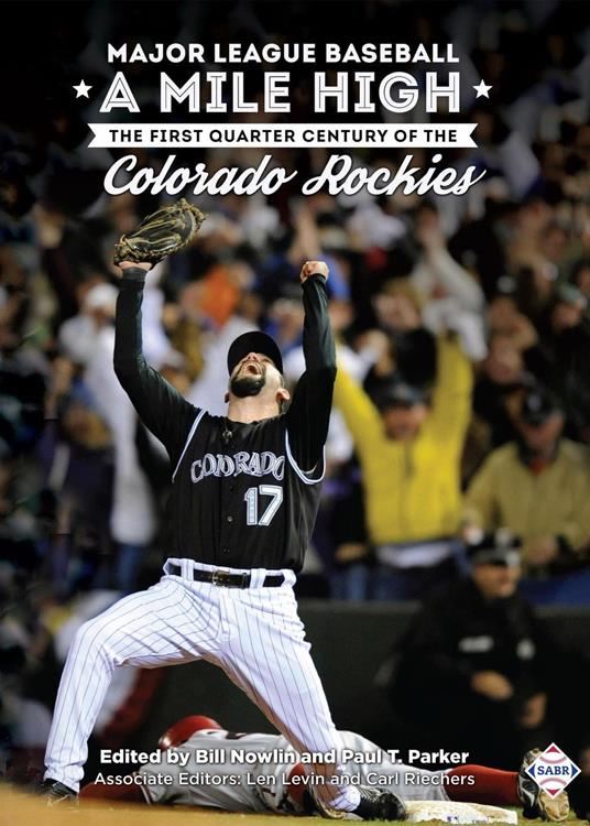 Major League Baseball A Mile High: The First Quarter Century of the Colorado Rockies