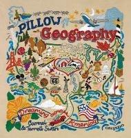 Pillow Geography: Dreaming Across America - Carmel Swan,Terrell Swan - cover