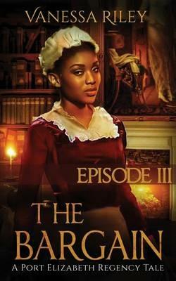 The Bargain: Season One, Episode III - Vanessa Riley - cover