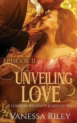 Unveiling Love: Episode II - Vanessa Riley - cover