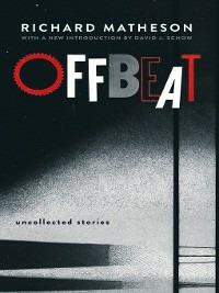 Offbeat: Uncollected Stories - Richard Matheson - cover